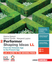 Performer shaping ideas. LL. Per le Scuole superiori. Con e-book. Vol. 2: From the Victorian Age to the present age