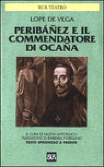 Peribanez e il Commendatore di Ocana. Testo spagnolo a fronte - Lope de Vega