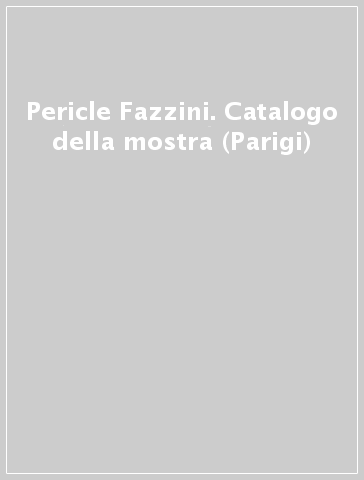 Pericle Fazzini. Catalogo della mostra (Parigi)