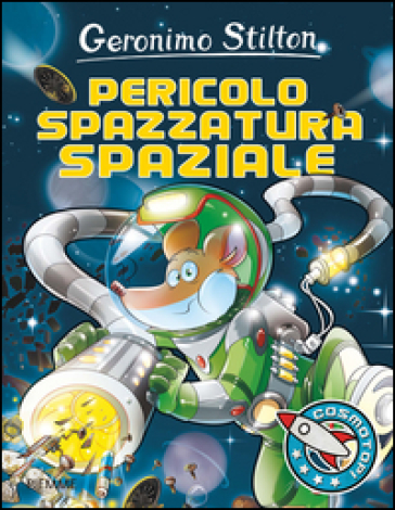 Pericolo spazzatura spaziale! Ediz. illustrata - Geronimo Stilton