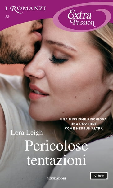 Pericolose tentazioni (I Romanzi Extra Passion) - Lora Leigh