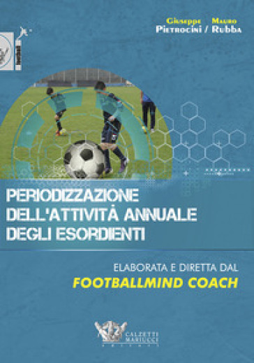 Periodizzazione dell'attività annuale degli esordienti - Giuseppe Pietrocini - Mauro Rubba