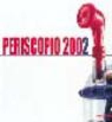 Periscopio 2002 - Paolo Campiglio - Angela Madesani - Francesco Tedeschi