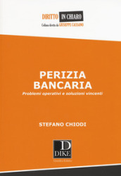 Perizia bancaria. Problemi operativi e soluzioni vincenti