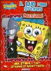 Perla al lavoro. Il mio libro stickers. SpongeBob. Con adesivi