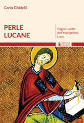 Perle lucane. Pagine scelte dell evangelista Luca