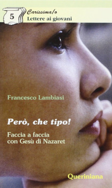 Però, che tipo! Faccia a faccia con Gesù di Nazareth - Francesco Lambiasi