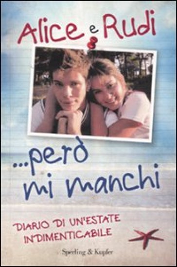 Però mi manchi. Diario di un'estate indimenticabile. I Cesaroni - Alice e Rudi