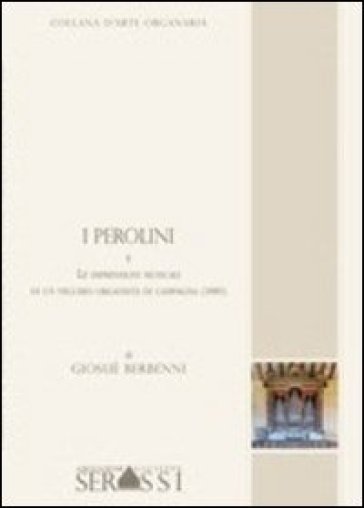 I Perolini e le impressioni di un vecchio organista di campagna (1880) - Giosuè Berbenni