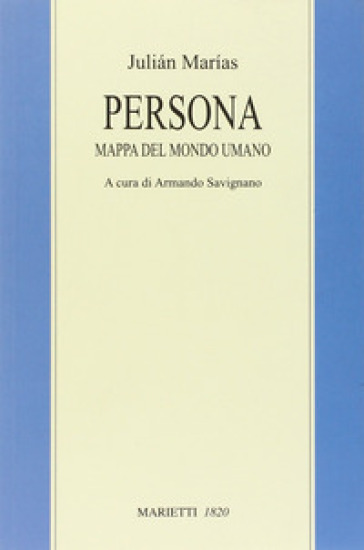 Persona. Mappa del mondo umano - Julian Marias