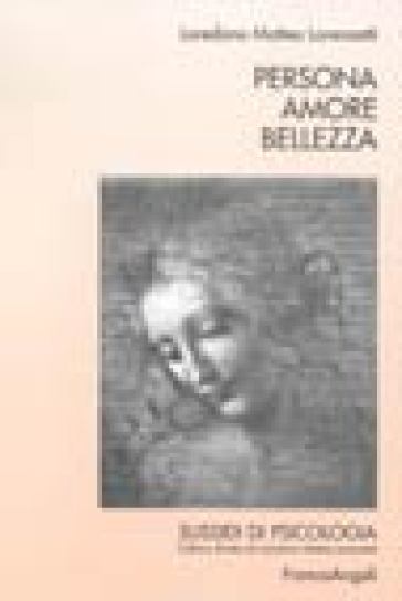 Persona amore bellezza - Loredano Matteo Lorenzetti