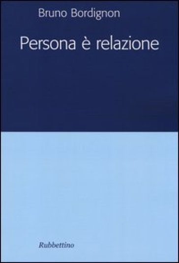 Persona è relazione - Bruno Bordignon