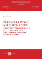 Persona e lavoro nel sistema CEDU. Diritti fondamentali e tutela sociale nell ordinamento multilivello