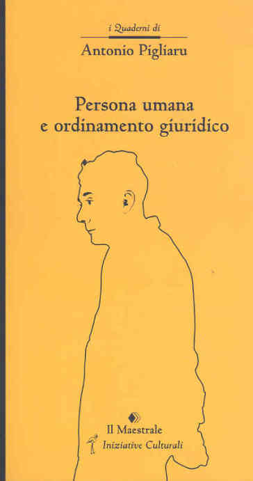 Persona umana e ordinamento giuridico - Antonio Pigliaru