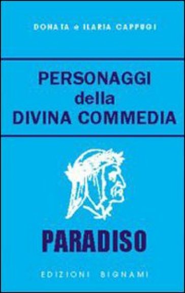 Personaggi della Divina Commedia. Paradiso - Donata Cappugi - Ilaria Cappugi