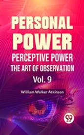 Personal Power- Perceptive Power The Art Of Observation Vol-9