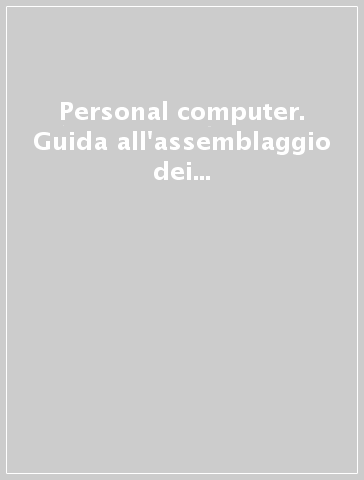 Personal computer. Guida all'assemblaggio dei pc ai fini della marcatura CE