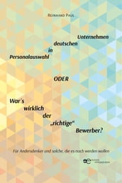 Personalauswahl in deutschen Unternehmen oder War s wirklich der richtige