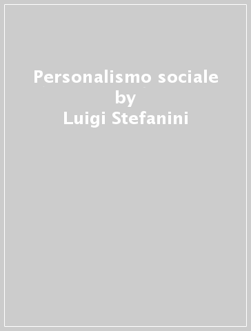 Personalismo sociale - Luigi Stefanini