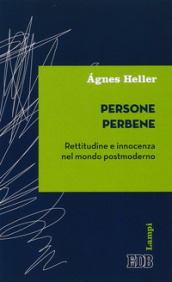 Persone perbene. Rettitudine e innocenza nel mondo postmoderno