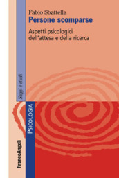 Persone scomparse. Aspetti psicologici dell attesa e della ricerca