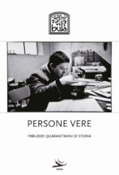 Persone vere. 1980-2020: quarant anni di storia