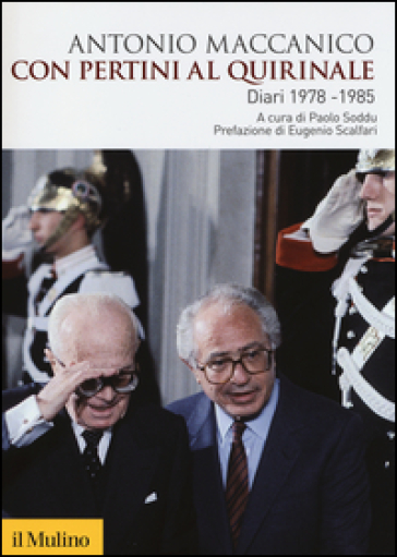 Con Pertini al Quirinale. Diario 1978-1985 - Antonio Maccanico