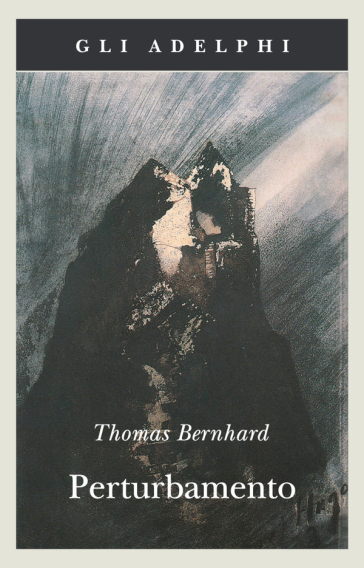 Perturbamento - Thomas Bernhard