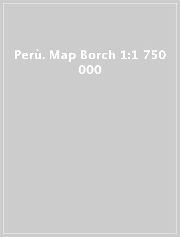 Perù. Map Borch 1:1 750 000