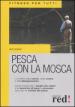 Pesca con la mosca. Ediz. illustrata