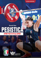 Pesistica. Sport per tutti gli sport