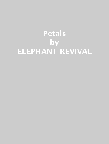 Petals - ELEPHANT REVIVAL