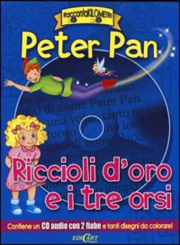 Peter Pan-Riccioli d'oro e i tre orsi. Con CD Audio