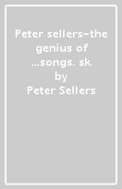 Peter sellers-the genius of ...songs. sk