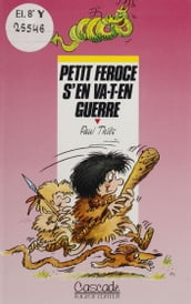 Petit Féroce s en va-t-en guerre