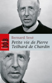 Petite vie de Pierre Teilhard de Chardin