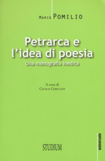 Petrarca e l'idea di poesia. Una monografia inedita - Mario Pomilio