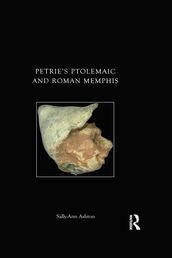 Petrie s Ptolemaic and Roman Memphis