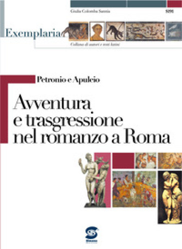 Petronio e Apuleio. Avventura e trasgressione nel romanzo a Roma. Per i Licei e gli Ist. magistrali