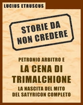 Petronio e la Cena di Trimalchione (Storie da non credere 2)