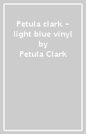 Petula clark - light blue vinyl