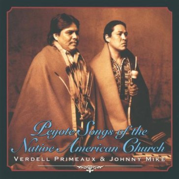 Peyote songs of the native american chur - Verdell Primeaux