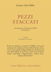 Pezzi staccati. Introduzione al seminario XXIII. «Il sinthomo»