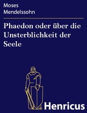 Phaedon oder über die Unsterblichkeit der Seele