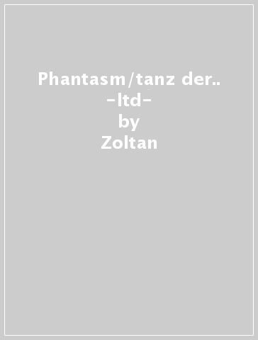 Phantasm/tanz der.. -ltd- - Zoltan