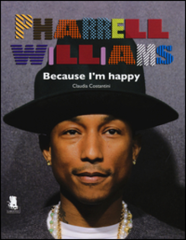 Pharrell Williams. Because I'm happy - Claudia Costantini