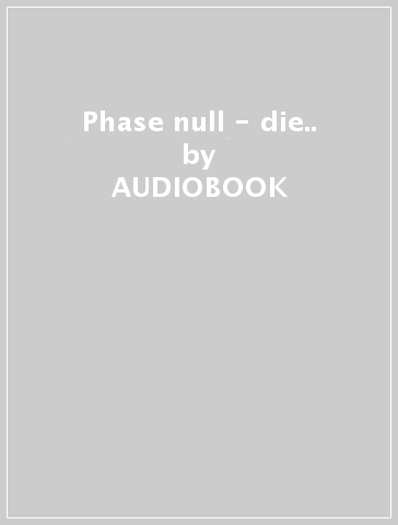 Phase null - die.. - AUDIOBOOK