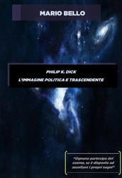 Philip k. dick - l immagine politica e trascendente
