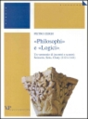 Philosophi e «logici». Un ventennio di incontri e scontri: Soissons, Sens, Cluny (1121-1141) - Pietro Zerbi