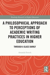 A Philosophical Approach to Perceptions of Academic Writing Practices in Higher Education